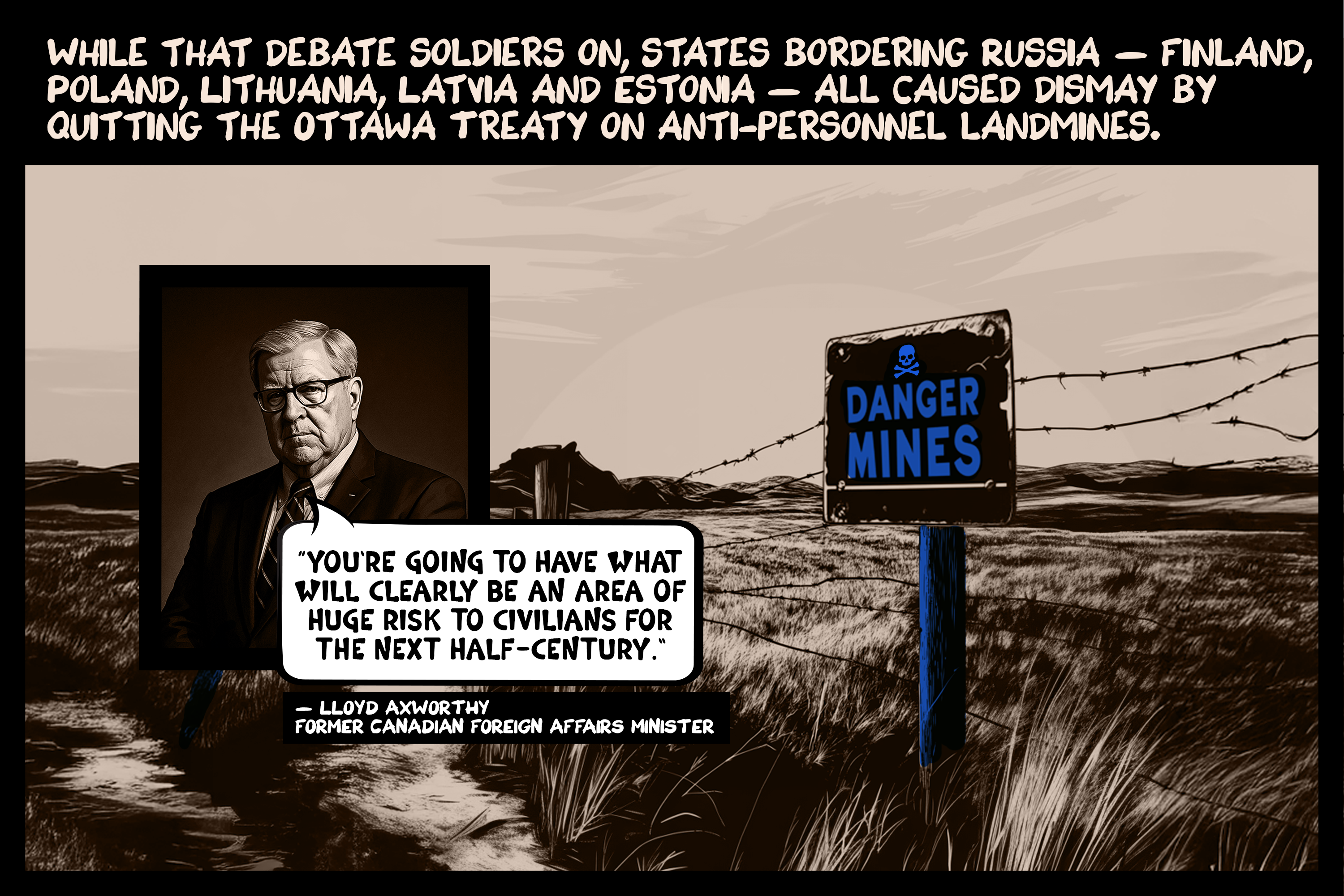 While that debate soldiers on, states bordering Russia — Finland, Poland, Lithuania, Latvia and Estonia — all caused dismay by quitting the Ottawa Treaty on anti-personnel landmines.