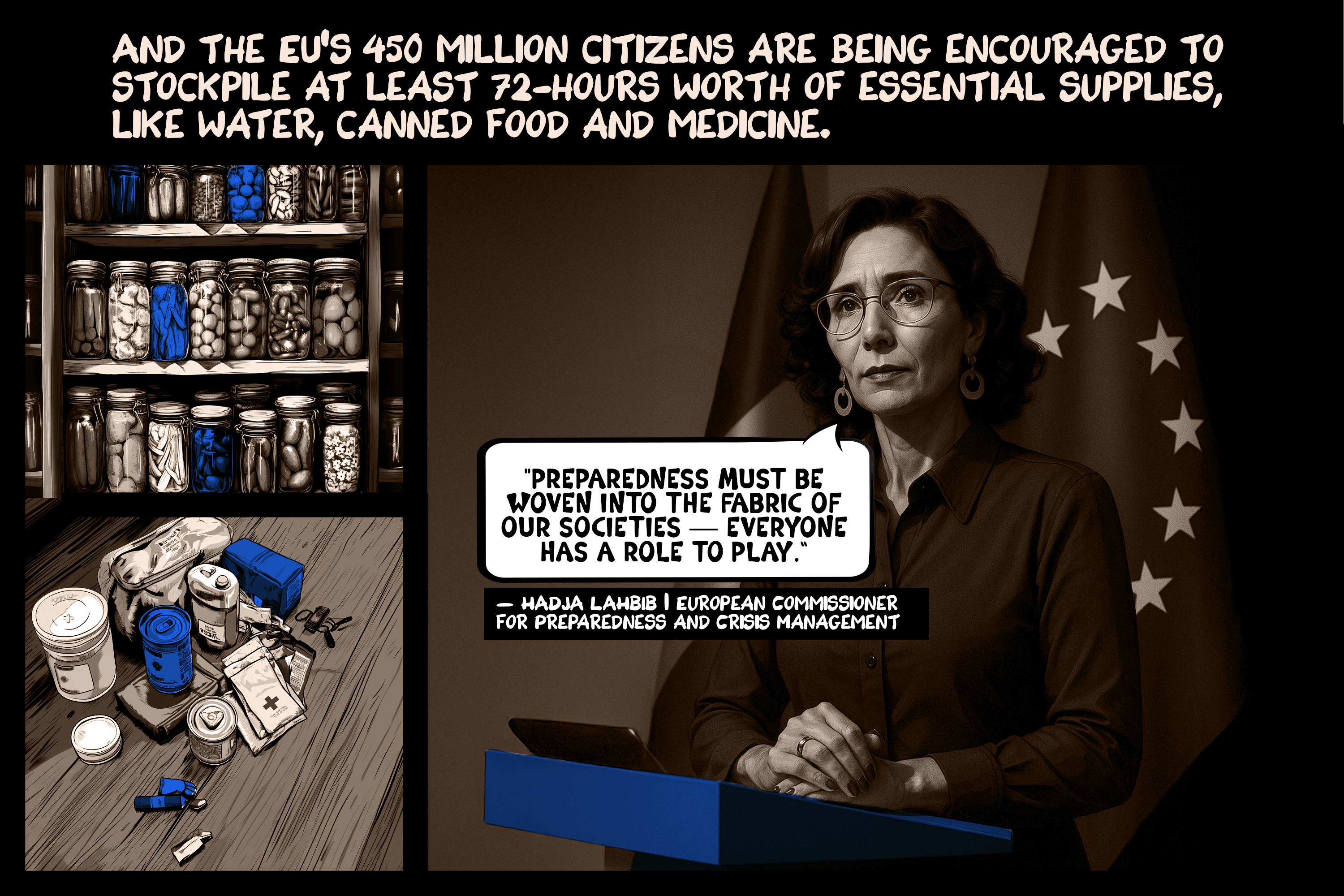 And the EU’s 450 million citizens are being encouraged to stockpile at least 72-hours worth of essential supplies, like water, canned food and medicine.