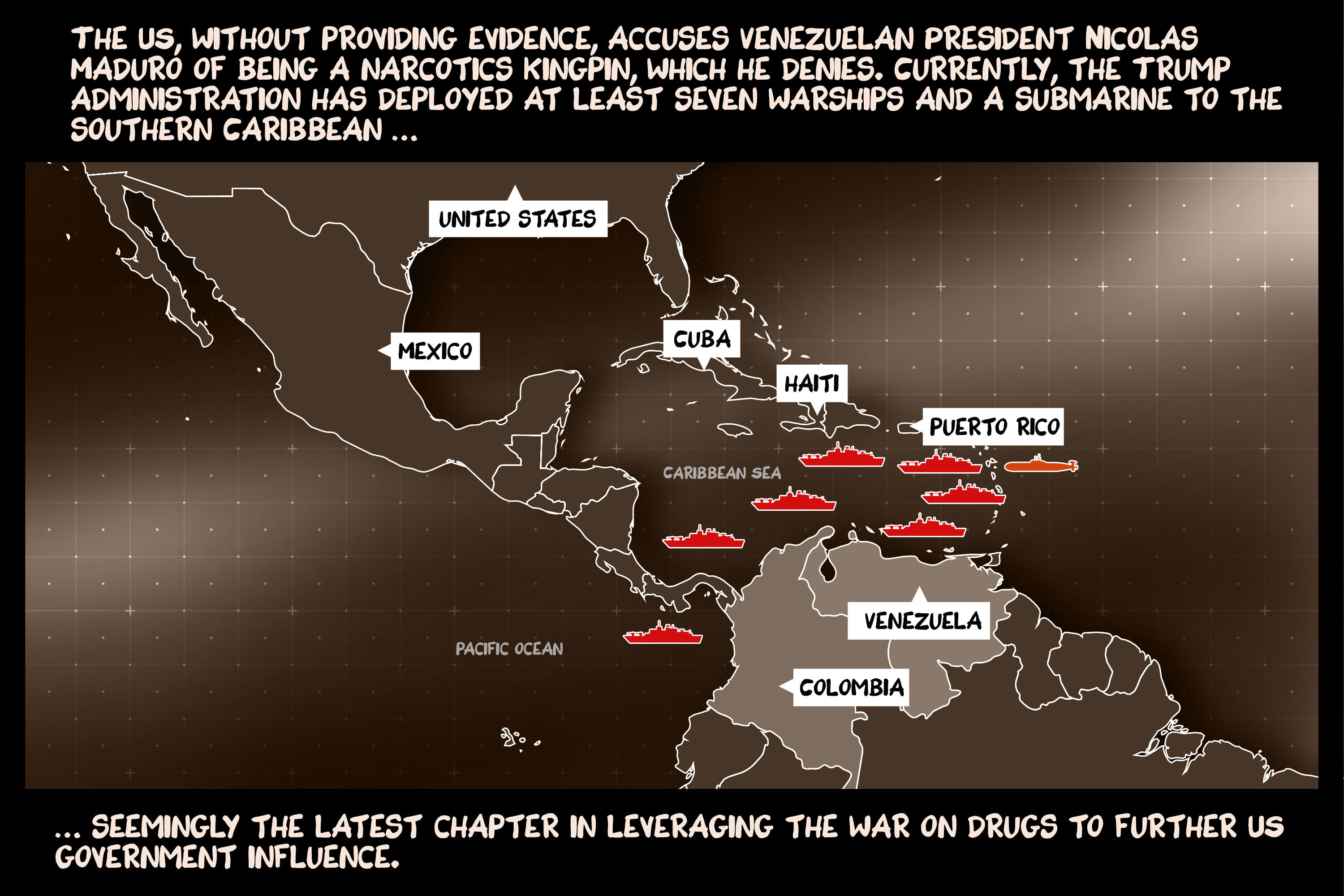 The US, without providing evidence, accuses Venezuelan President Nicolas Maduro of being a narcotics kingpin, which he denies. Currently, the Trump administration has deployed at least seven warships and a submarine to the southern Caribbean, seemingly the latest chapter in leveraging the war on drugs to further US government influence.