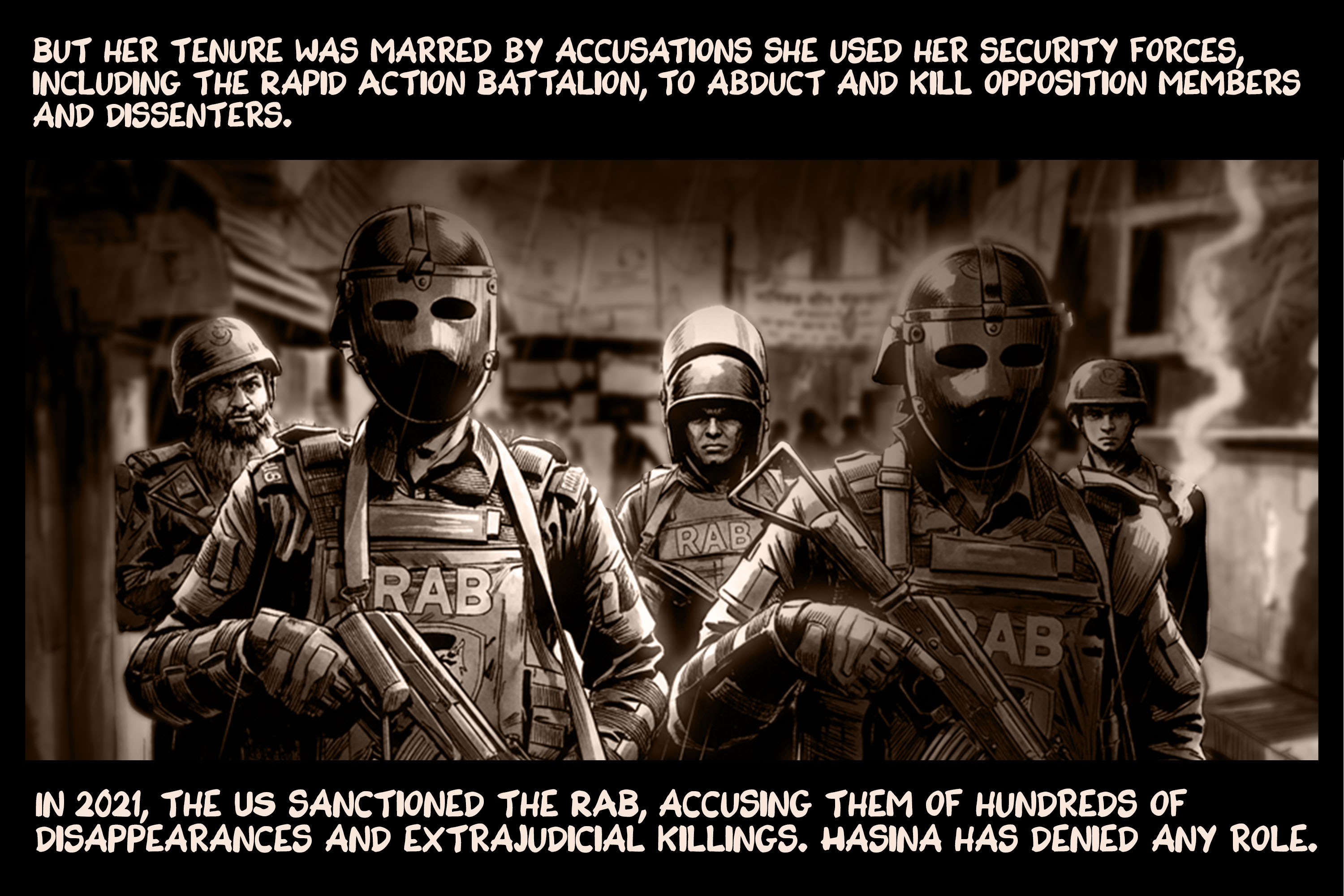But her tenure was marred by accusations she used her security forces, including the Rapid Action Battalion, to abduct and kill opposition members and dissenters. In 2021, the US sanctioned the RAB, accusing them of hundreds of disappearances and extrajudicial killings. Hasina has denied any role.